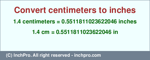 Result converting 1.4 centimeters to inches = 0.5511811023622046 inches