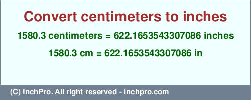 Result converting 1580.3 centimeters to inches = 622.1653543307086 inches