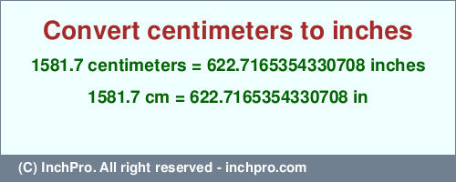 Result converting 1581.7 centimeters to inches = 622.7165354330708 inches