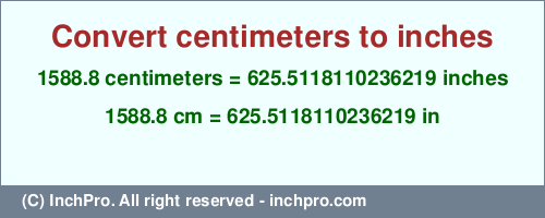 1588.8 centimeters to inches is equal to 625.5118110236219 (in) Result converting 1588.8 centimeters to inches = 625.5118110236219 inches
