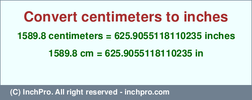 1589.8 centimeters to inches is equal to 625.9055118110235 (in) Result converting 1589.8 centimeters to inches = 625.9055118110235 inches
