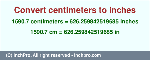 Result converting 1590.7 centimeters to inches = 626.259842519685 inches