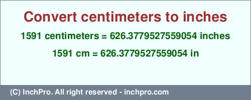 Result converting 1591 centimeters to inches = 626.3779527559054 inches
