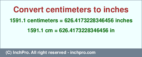 Result converting 1591.1 centimeters to inches = 626.4173228346456 inches