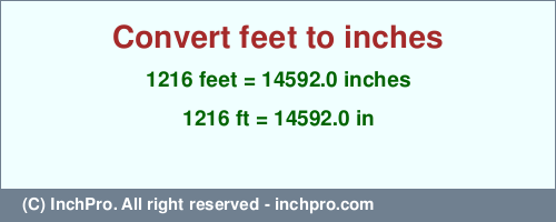 Result converting 1216 feet to inches = 14592.0 inches