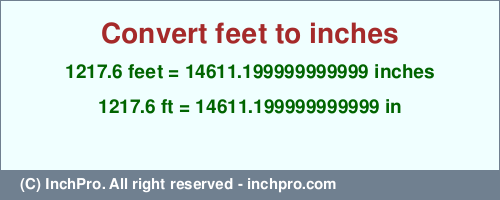 Result converting 1217.6 feet to inches = 14611.199999999999 inches