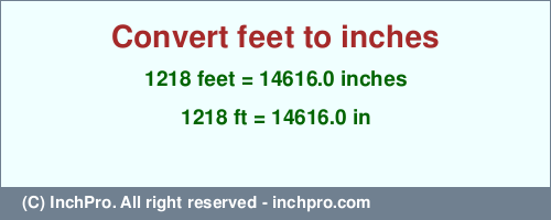Result converting 1218 feet to inches = 14616.0 inches