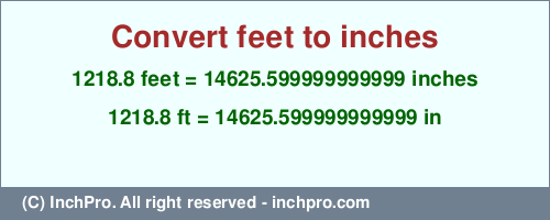 Result converting 1218.8 feet to inches = 14625.599999999999 inches