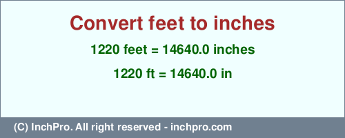 Result converting 1220 feet to inches = 14640.0 inches