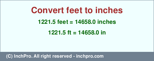 Result converting 1221.5 feet to inches = 14658.0 inches