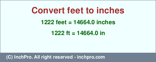 Result converting 1222 feet to inches = 14664.0 inches