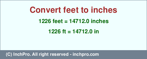 Result converting 1226 feet to inches = 14712.0 inches