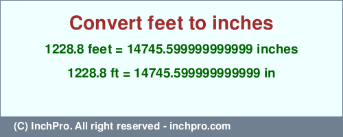 Result converting 1228.8 feet to inches = 14745.599999999999 inches