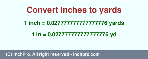 Result converting 1 inch to yd = 0.027777777777777776 yards
