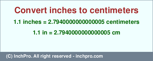 Result converting 1.1 inches to cm = 2.7940000000000005 centimeters