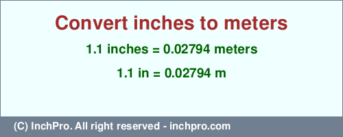 Result converting 1.1 inches to m = 0.02794 meters