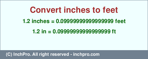 Result converting 1.2 inches to ft = 0.09999999999999999 feet