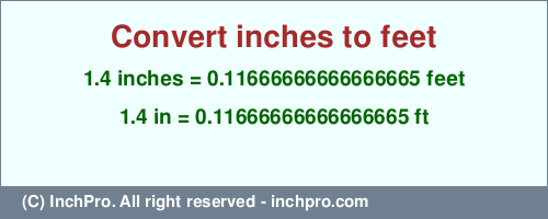 Result converting 1.4 inches to ft = 0.11666666666666665 feet