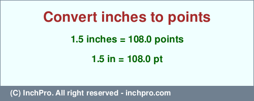 Result converting 1.5 inches to pt = 108.0 points