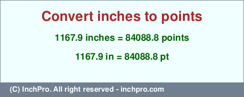 Result converting 1167.9 inches to pt = 84088.8 points