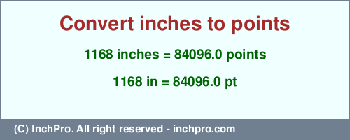 Result converting 1168 inches to pt = 84096.0 points
