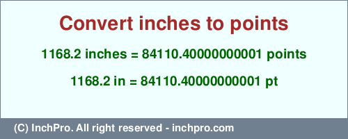 1168.2 inches to pt is equal to 84110.40000000001 (pt) Result converting 1168.2 inches to pt = 84110.40000000001 points