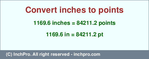 Result converting 1169.6 inches to pt = 84211.2 points