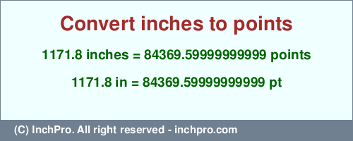 Result converting 1171.8 inches to pt = 84369.59999999999 points