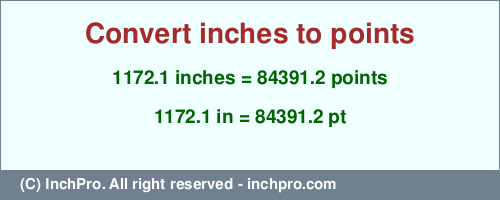 Result converting 1172.1 inches to pt = 84391.2 points