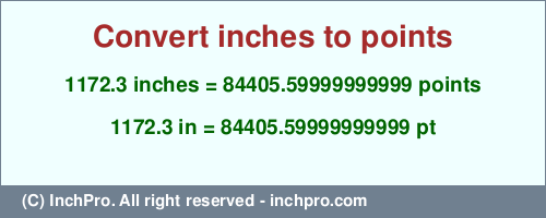 Result converting 1172.3 inches to pt = 84405.59999999999 points