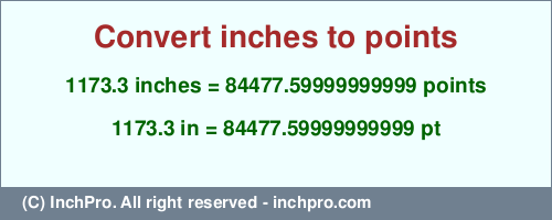 Result converting 1173.3 inches to pt = 84477.59999999999 points
