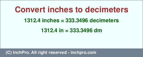 1312.4 inches to dm is equal to 333.3496 (dm) Result converting 1312.4 inches to dm = 333.3496 decimeters