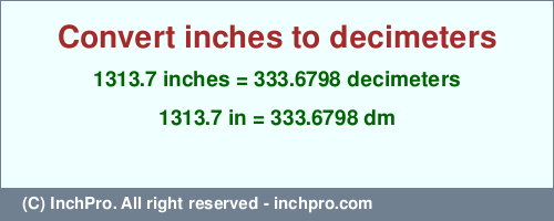 Result converting 1313.7 inches to dm = 333.6798 decimeters