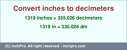 Result converting 1319 inches to dm = 335.026 decimeters