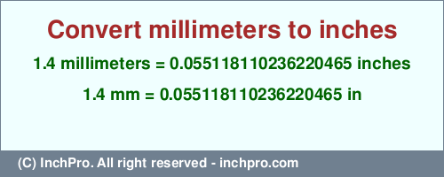 Result converting 1.4 millimeters to inches = 0.055118110236220465 inches