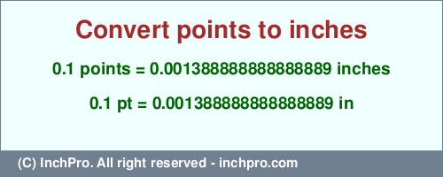 Result converting 0.1 points to inches = 0.001388888888888889 inches