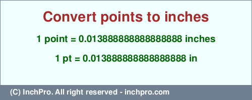 Result converting 1 point to inches = 0.013888888888888888 inches
