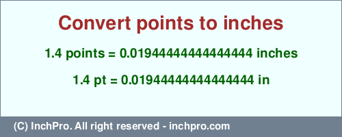 Result converting 1.4 points to inches = 0.01944444444444444 inches