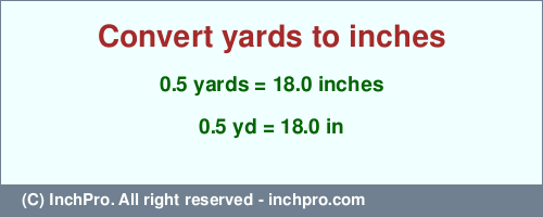Result converting 0.5 yards to inches = 18.0 inches