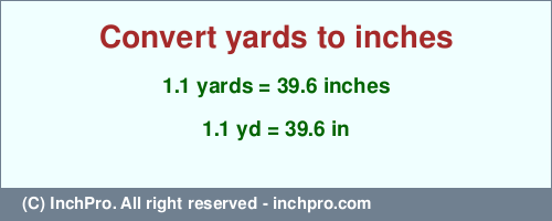 Result converting 1.1 yards to inches = 39.6 inches