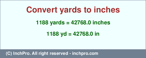 Result converting 1188 yards to inches = 42768.0 inches