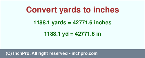 Result converting 1188.1 yards to inches = 42771.6 inches