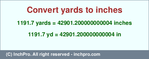 Result converting 1191.7 yards to inches = 42901.200000000004 inches