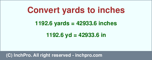 Result converting 1192.6 yards to inches = 42933.6 inches