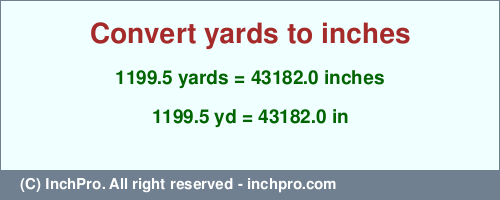 Result converting 1199.5 yards to inches = 43182.0 inches
