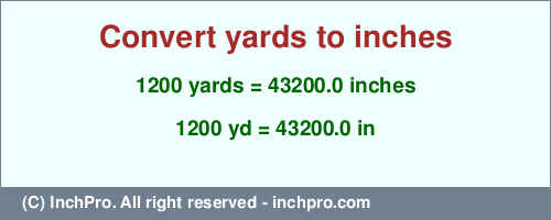 Result converting 1200 yards to inches = 43200.0 inches