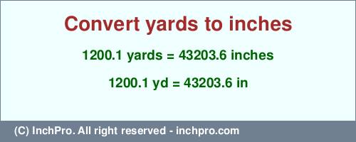 Result converting 1200.1 yards to inches = 43203.6 inches