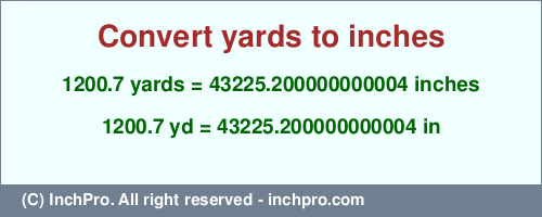 Result converting 1200.7 yards to inches = 43225.200000000004 inches