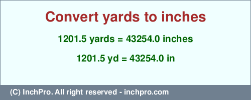Result converting 1201.5 yards to inches = 43254.0 inches